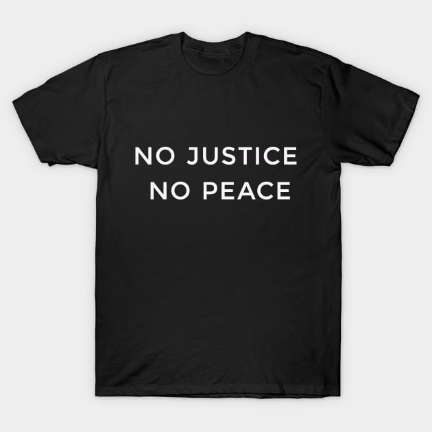 NO JUSTICE, NO PEACE T-Shirt by diasneb